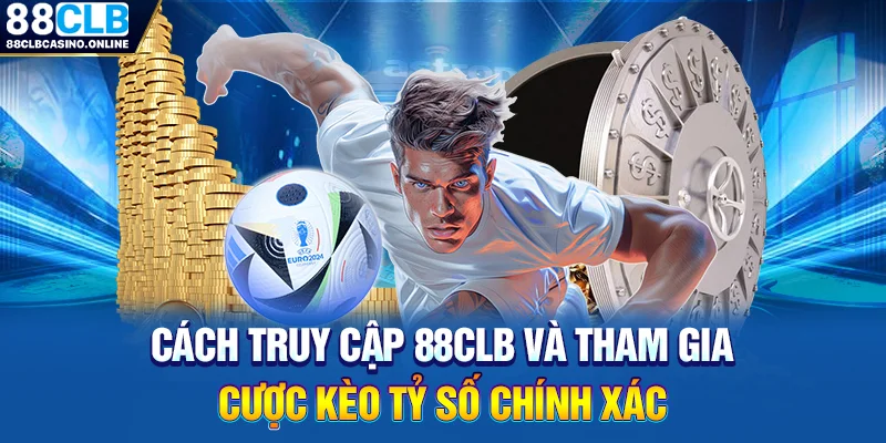 Kèo Tỷ Số Chính Xác