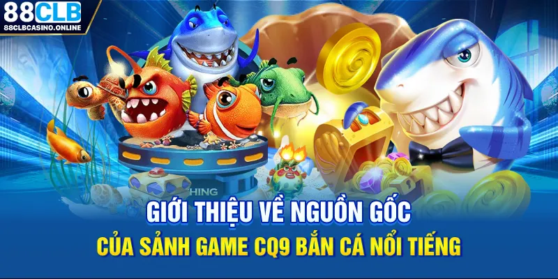 CQ9 bắn cá